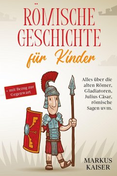 Römische Geschichte für Kinder - Kaiser, Markus