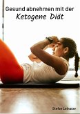 Gesund abnehmen mit der Ketogene Diät (eBook, ePUB)