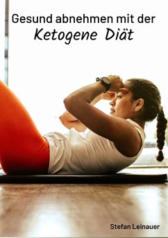 Cover Gesund abnehmen mit der Ketogene Diät (eBook, ePUB)