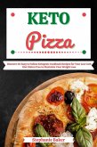 Keto Pizza: Discover 30 Easy to Follow Ketogenic Cookbook Recipes for Your Low Carb Diet Gluten Free to Maximize Your Weight Loss (eBook, ePUB)