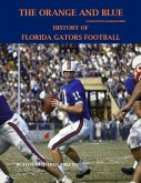 The Orange and Blue! History of Florida Gators Football (College Football Blueblood Series, #4) (eBook, ePUB)