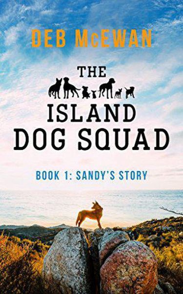 The Island Dog Squad Book1: Sandy's Story (eBook, ePUB) The Island Dog Squad Book1: Sandy's Story (eBook, ePUB)