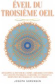 Éveil du troisième oeil: développez le pouvoir de l'esprit, améliorez l'intuition, les capacités psychiques, l'empathie, en utilisant la méditation des chakras et l'auto-guérison (eBook, ePUB)