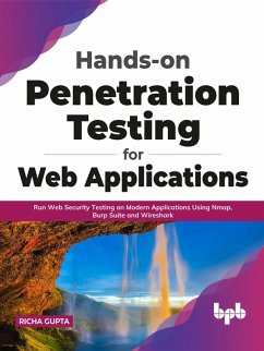 Hands-on Penetration Testing for Web Applications: Run Web Security Testing on Modern Applications Using Nmap, Burp Suite and Wireshark (English Edition) (eBook, ePUB) - Gupta, Richa