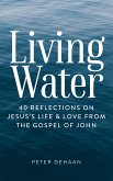 Living Water: 40 Reflections on Jesus's Life and Love from the Gospel of John (Dear Theophilus Bible Study Series, #6) (eBook, ePUB)