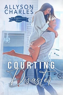 Courting Disaster (Pineville Romance, #3) (eBook, ePUB) - Charles, Allyson