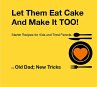 Let Them Eat Cake: And Make It TOO... - Bild 1
