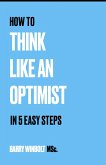 How to Think Like an Optimist - In 5 Easy Steps (eBook, ePUB)