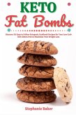 Keto Fat Bombs: Discover 30 Easy to Follow Ketogenic Cookbook Recipes for Your Low Carb Diet Gluten Free to Maximize Your Weight Loss (eBook, ePUB)