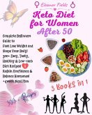 Keto Diet For Women After 50: Beginners Guide to Fast Lose Weight and Shape Your Body! 300+ Easy, Tasty, Healthy & Low-carb Diet Recipes! Regain Confidence & Balance Hormones! +4week Meal Plan (eBook, ePUB)