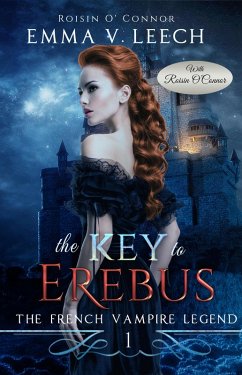 The Key to Erebus (The French Vampire Legend, #1) (eBook, ePUB) - Leech, Emma V