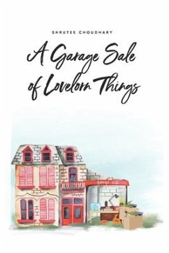 A Garage Sale of Lovelorn Things - Choudhary, Shrutee