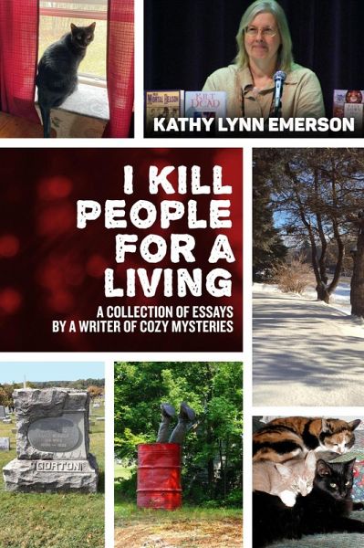 I Kill People For A Living: A Collection of Essays by a Writer of Cozy Mysteries (eBook, ePUB)