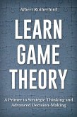 Learn Game Theory (Strategic Thinking Skills, #1) (eBook, ePUB)