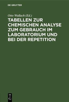 Tabellen zur chemischen Analyse zum Gebrauch im Laboratorium und bei der Repetition (eBook, PDF)