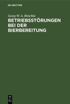 Betriebsstörungen bei der Bierbereitung (eBook, PDF) - Brischke, Georg W. A.