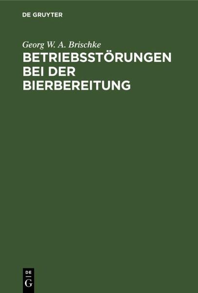 Betriebsstörungen bei der Bierbereitung (eBook, PDF) Betriebsstörungen bei der Bierbereitung (eBook, PDF)