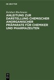 Anleitung zur Darstellung chemischer anorganischer Präparate für Chemiker und Pharmazeuten (eBook, PDF)