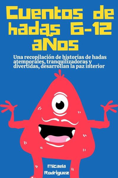 Cuentos de hadas 6-12 años: Una recopilación de historias de hadas atemporales, tranquilizadoras y divertidas, desarrollan la paz interior (eBook, ePUB)