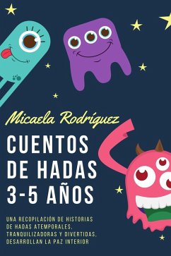 Cuentos de hadas 3-5: Una recopilación de historias de hadas atemporales, tranquilizadoras y divertidas, desarrollan la paz interior (eBook, ePUB) - Rodríguez, Micaela