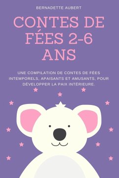 Cover Contes de fées 2-6 ans: Une compilation de contes de fées intemporels, apaisants et amusants, pour développer la paix intérieure (eBook, ePUB)