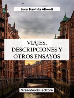 Viajes, descripciones y otros ensayos (eBook, ePUB) - Bautista Alberdi, Juan