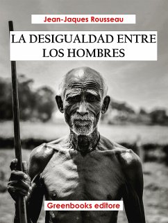 La desigualdad entre los hombres (eBook, ePUB) - Rousseau, Jean-Jacques