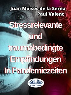 Stressrelevante Und Traumabedingte Empfindungen In Pandemiezeiten (eBook, ePUB) - Moisés de la Serna, Juan; Valent, Paul