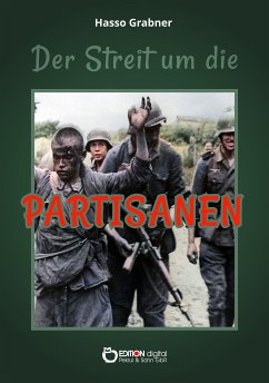Der Streit um die Partisanen (eBook, PDF) - Grabner, Hasso