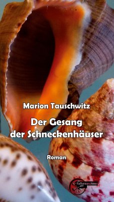 Der Gesang der Schneckenhäuser - Tauschwitz, Marion