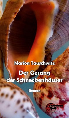 Der Gesang der Schneckenhäuser - Tauschwitz, Marion