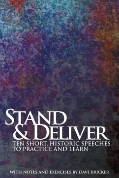 Stand & Deliver: Ten Short, Historic Speeches to Practice and Learn - Bricker, Dave