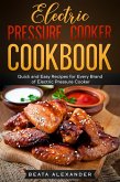 Electric Pressure Cooker Cookbook: Quick and Easy Recipes for Every Brand of Electric Pressure Cooker (eBook, ePUB)