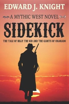 Sidekick: The Tale of Billy the Kid and the Giants of Colorado - Knight, Edward J.