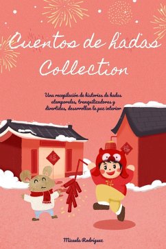 Cuentos de hadas, Collection: Una recopilación de historias de hadas atemporales, tranquilizadoras y divertidas, desarrollan la paz interior (eBook, ePUB) - Rodríguez, Micaela