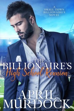 The Billionaire's High School Reunion (Small Town Billionaires, #1) (eBook, ePUB) - Murdock, April