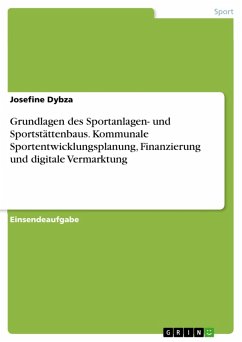 Grundlagen des Sportanlagen- und Sportstättenbaus. Kommunale Sportentwicklungsplanung, Finanzierung und digitale Vermarktung (eBook, PDF) - Dybza, Josefine