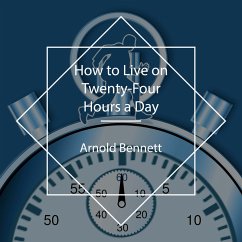 How to Live on Twenty-Four Hours a Day (MP3-Download) - Bennett, Arnold