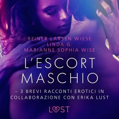 L'escort maschio - 3 brevi racconti erotici in collaborazione con Erika Lust (MP3-Download) - Wise, Marianne Sophia; Wiese, Reiner Larsen; G, Linda