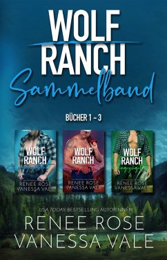 Wolf Ranch Sammelband Bücher 1 - 3 (eBook, ePUB) - Rose, Renee; Vale, Vanessa