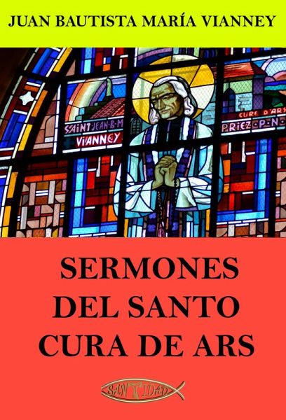 Sermones del Santo Cura de Ars (eBook, ePUB) Sermones del Santo Cura de Ars (eBook, ePUB)