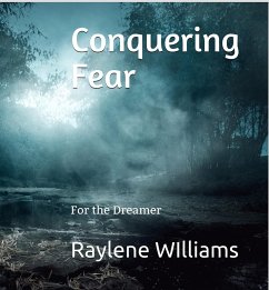 Conquering Fear: For the Dreamer (Healing for the Soul, #3) (eBook, ePUB) - Williams, Raylene