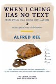 When I Ching has no Text (WWG Textbook Series, #1) (eBook, ePUB) When I Ching has no Text (WWG Textbook Series, #1) (eBook, ePUB)