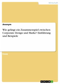 Wie gelingt ein Zusammenspiel zwischen Corporate Design und Marke? Einführung und Beispiele (eBook, PDF)