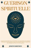 Guérison spirituelle: Un guide pour éveiller le troisième oeil, équilibrer les chakras, techniques d'auto-guérison qui vous permettront de rayonner une énergie positive et de vous guérir (eBook, ePUB)