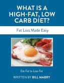 What is a High-Fat Low Carb Diet? (eBook, ePUB)