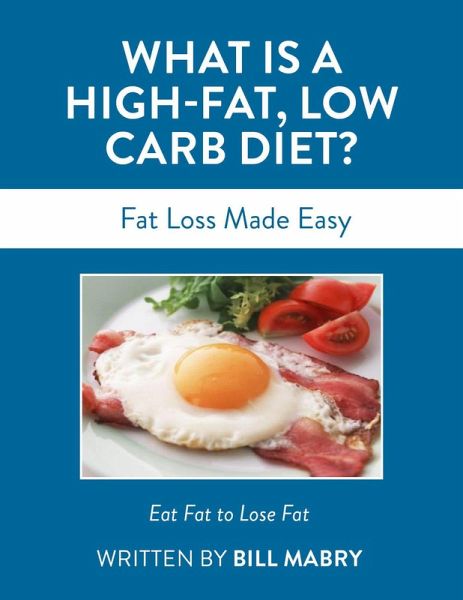 What is a High-Fat Low Carb Diet? (eBook, ePUB) What is a High-Fat Low Carb Diet? (eBook, ePUB)