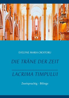 Die Träne der Zeit - Lacrima Timpului - Croitoru, Evelyne Maria