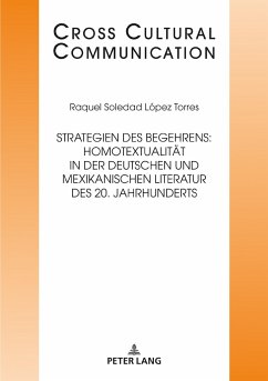 Strategien des Begehrens: Homotextualität in der deutschen und mexikanischen Literatur des 20. Jahrhunderts - López Torres, Raquel Soledad