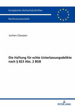 Die Haftung für echte Unterlassungsdelikte nach § 823 Abs. 2 BGB - Claussen, Jochen